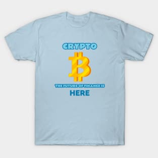 Crypto: the Future of Finance is Here Crypto T-Shirt